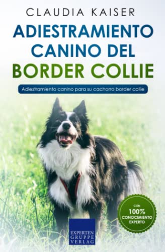 Adiestramiento canino del Border Collie: Adiestramiento canino para su cachorro...